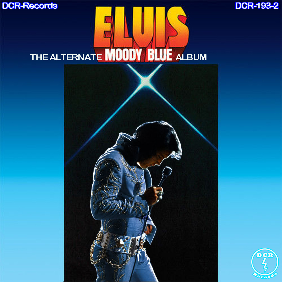 Moody Blue Album Elvis Presley Black Lodge Relics: [2016] Elvis - Moody Blue - The Alternate Album