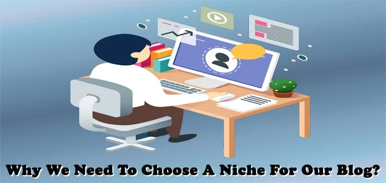 Why We Need To Choose A Niche For Our Blog?