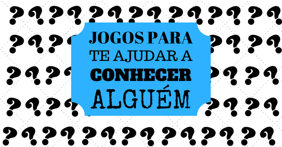 Jogos Para Te Ajudar A Conhecer Alguém