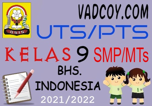 Soal UTS/PTS Bahasa Indonesia Kelas 9 Semester 1 Tahun 2021/2022
