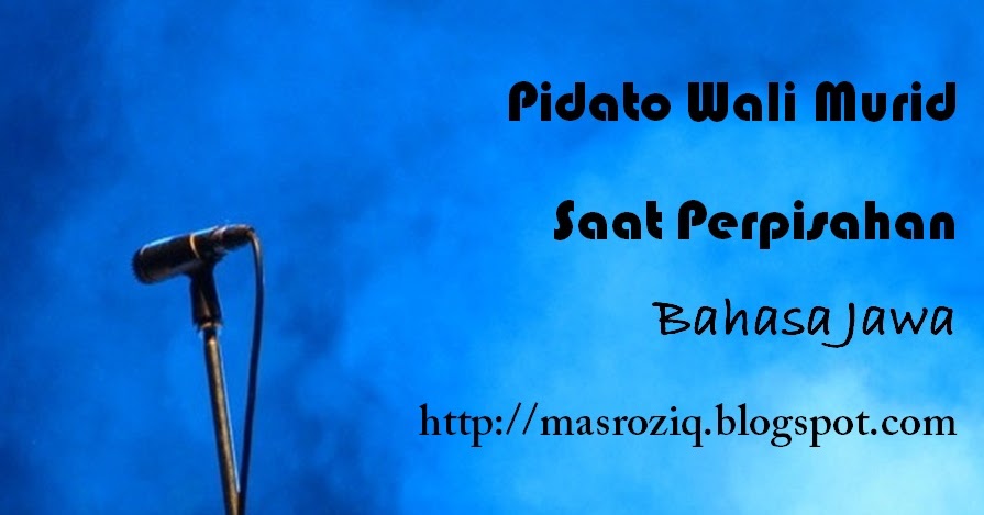 Pidato Wali Murid Saat Perpisahan Bahasa Jawa Mas Roziq Blog