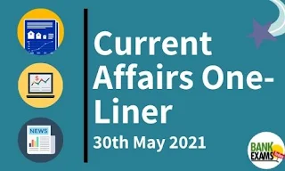 Current Affairs One-Liner: 30th May 2021