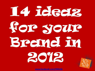 14 Ideaz for your Brand in 2012