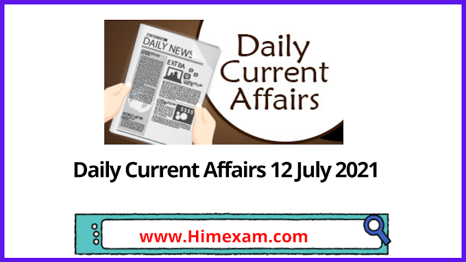 Daily Current Affairs 12 July 2021 In English