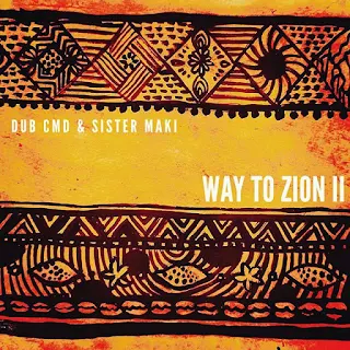 Dub Cmd & Sista Maki - Way To Zion ii / Dubophonic Records 2020