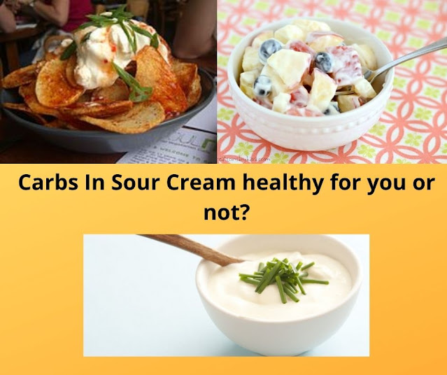 Carbs In Sour Cream healthy for you or not?