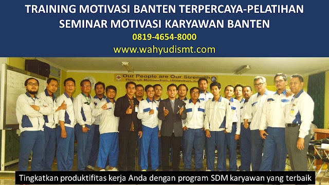 TRAINING MOTIVASI BANTEN - TRAINING MOTIVASI KARYAWAN BANTEN - PELATIHAN MOTIVASI BANTEN – SEMINAR MOTIVASI BANTEN TRAINING MOTIVASI BANTEN - TRAINING MOTIVASI KARYAWAN BANTEN - PELATIHAN MOTIVASI BANTEN – SEMINAR MOTIVASI BANTEN