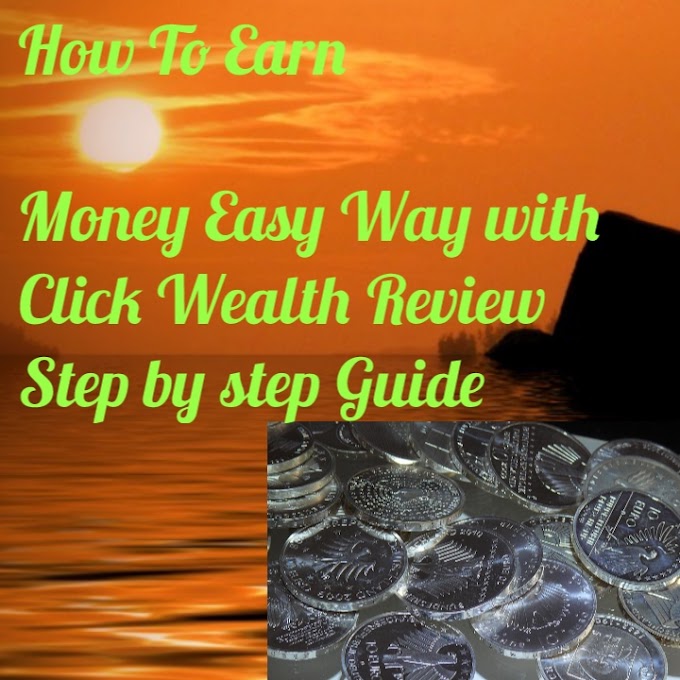 How To Earn Money Easy Way with - Click Wealth Review - Step by step Guide