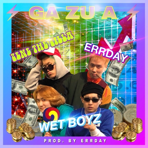 Wet Boyz, Errday Jinju, ZENE THE ZILLA – Ga Zu A – Single