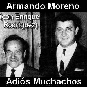 Armando Moreno - Adios Muchachos (con Enrique Rodriguez) Letra y acordes de guitarra y piano