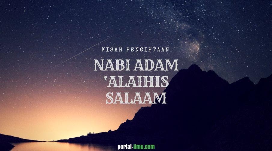 Sepenggal Kisah Penciptaan Nabi Adam ‘Alaihis Salaam (as.) - Portal