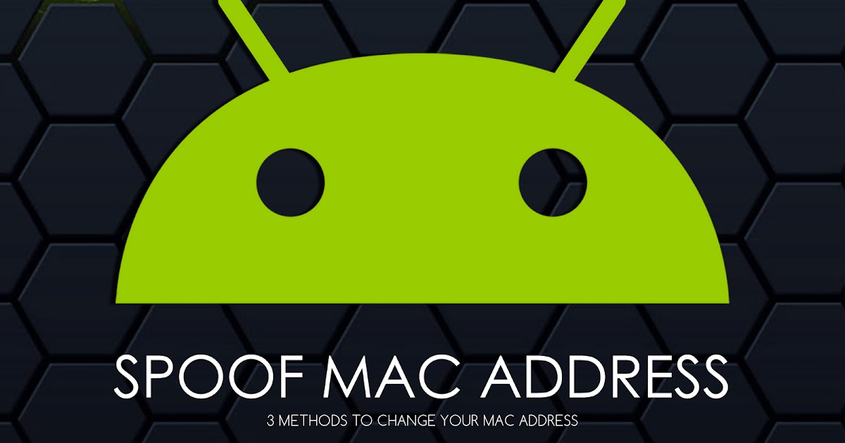 how to spoof an android mac address how to spoof an android mac address