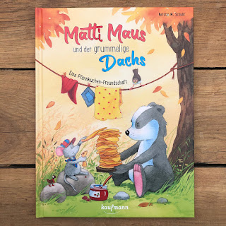 „Matti Maus und der grummelige Dachs“  Autorin: Kerstin M. Schuld  Illustrationen: Kerstin M. Schuld  Verlag: Kaufmann Verlag