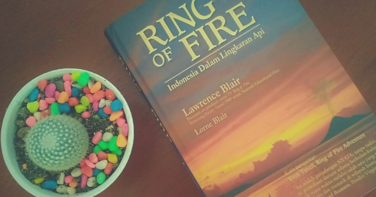 Resensi Buku Ring Of Fire Indonesia Dalam Lingkaran Api Olah Rasa