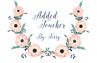 Added Touches By:  Terry