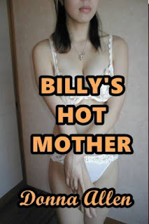  Billy's Hot Mother Incest Erotica by Donna Allen  Billy's Hot Mother Incest Erotica by Donna Allen