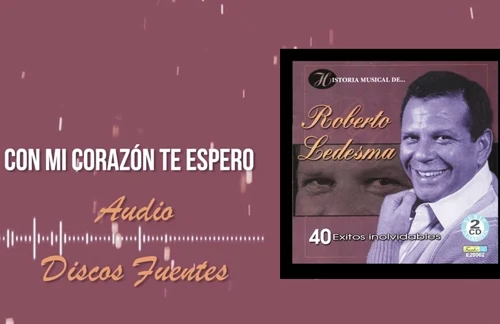 Con Mi Corazon Te Espero | Roberto Ledesma Lyrics