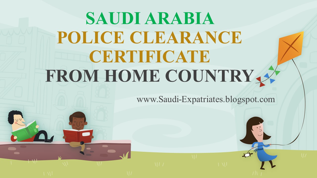 Saudi Arabia's Police Clearance Certificate from Home country