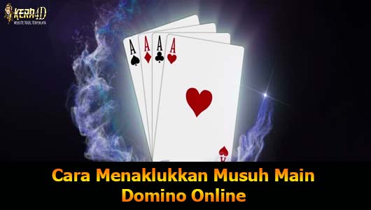 Cara Menaklukkan Musuh Main Domino Online