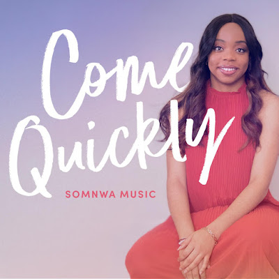 COME QUICKLY - Somnwa Music
