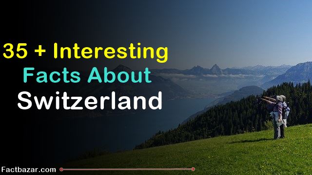 switzerland facts, 100 switzerlands facts, fun facts about switzerlands, interesting facts about switzerlands,