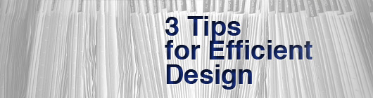 3 Tips for Efficient Design