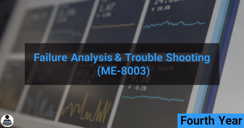 Failure analysis & Trouble Shooting (ME-8003) RGPV notes CBGS Bachelor of engineering Failure analysis & Trouble Shooting (ME-8003) RGPV notes CBGS Bachelor of engineering