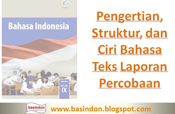 Pengertian Teks Laporan Percobaan Dari Struktur Dan Ciri Bahasa Triks12