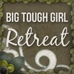 Big Tough Girl Retreat!