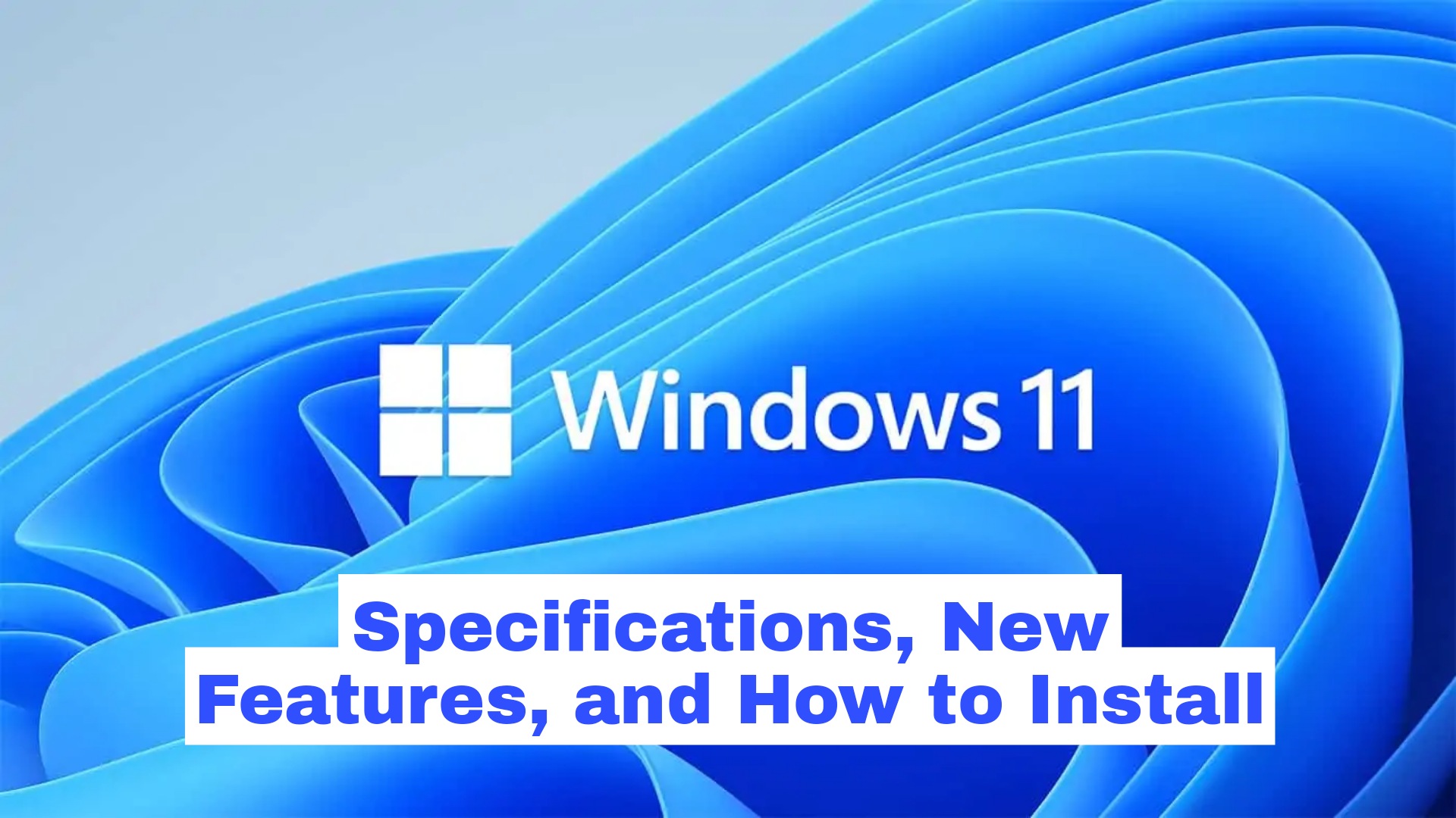 Getting To Know Windows 11 Minimum Specifications New Features And How To Install Windows 11