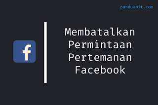 Cara Membatalkan Permintaan Pertemanan Facebook