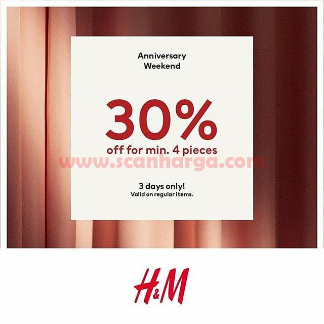 H&M Promo Anniversary Weekend Disc 30 Off for min. 4 Pieces scanharga