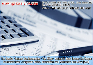 Federal and State Income Tax Return Filing Consultants in Renton, WA, Office: 1253 333 1717 Cell: 206 444 4407 http://www.vptaxservice.com