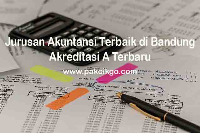 Jurusan Akuntansi Terbaik Di Bandung Akreditasi A Terbaru Pakcikgo