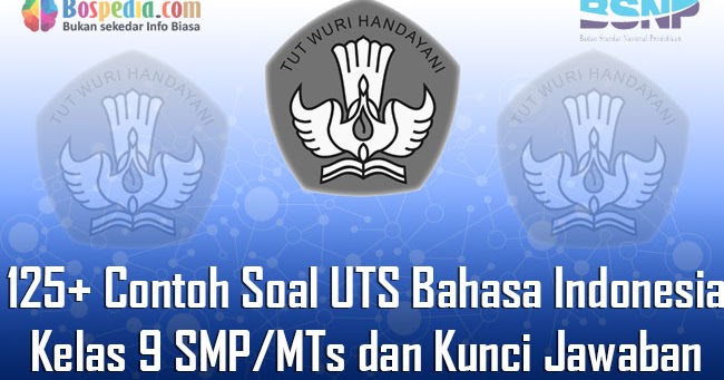 Lengkap 125 Contoh Soal Uts Bahasa Indonesia Kelas 9 Smp Mts Dan Kunci Jawaban Terbaru Bospedia