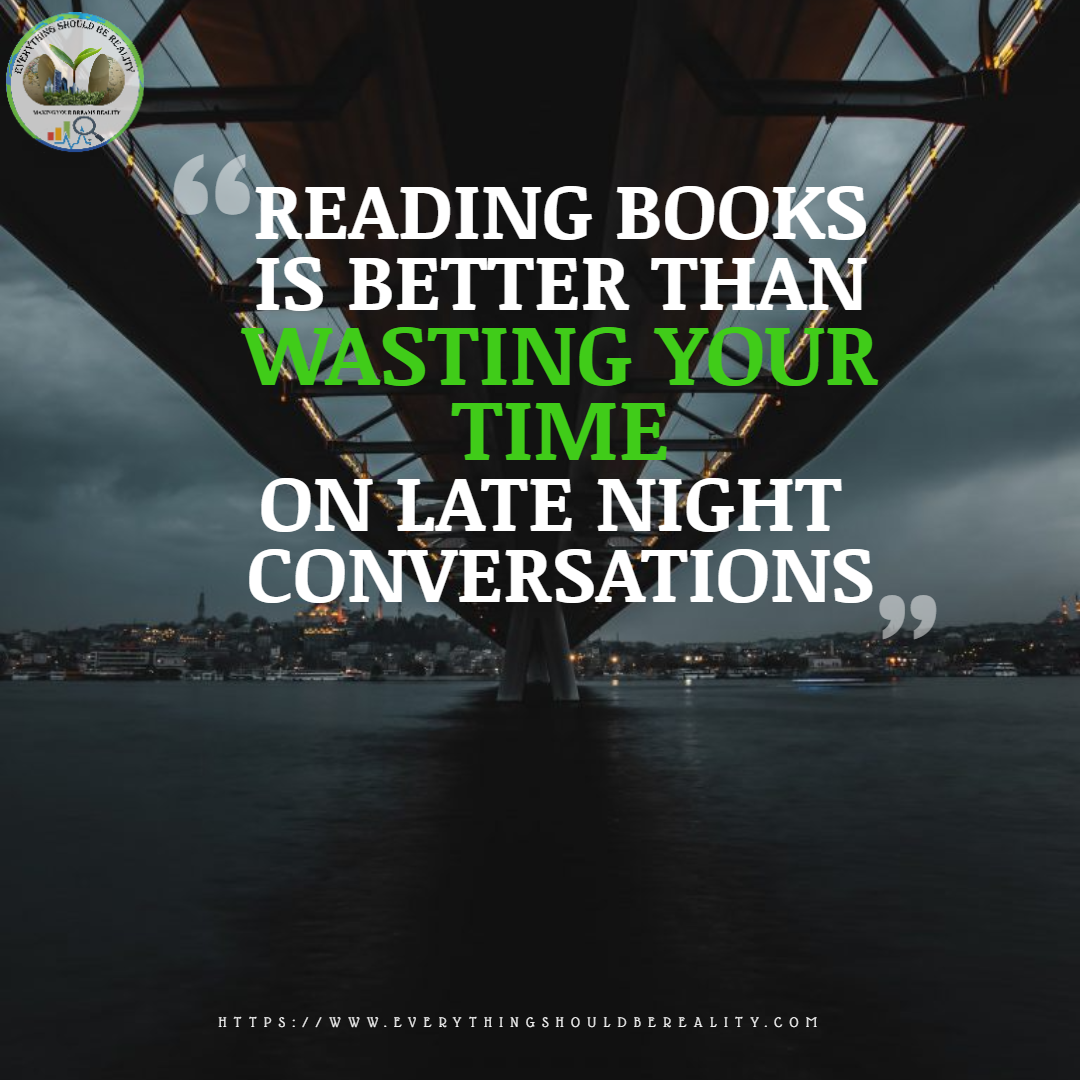 Reading Books Is Better Than Wasting Your Time On Late Night