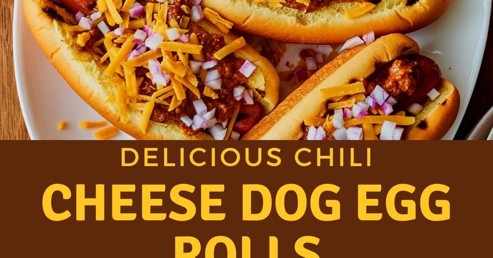 Chili Cheese Dog Egg Rolls A Delicious Fusion of Flavors Cafemedi NYC