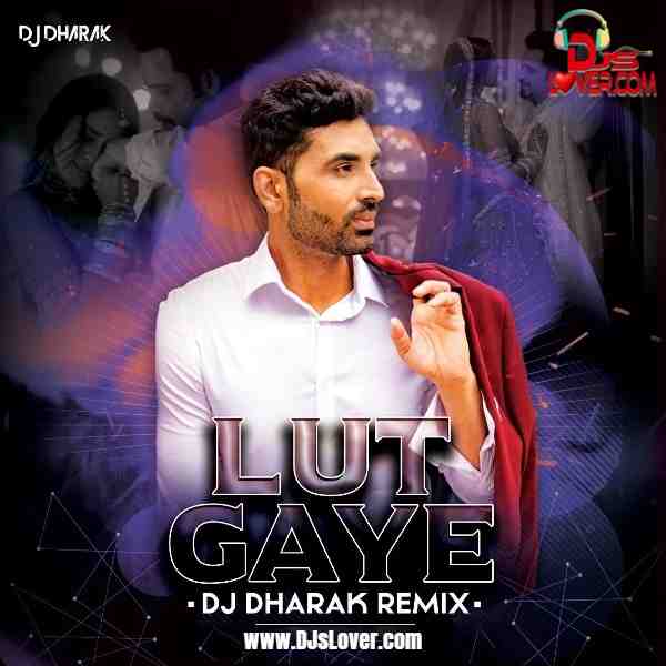 Lut Gaye Remix DJ Dharak mp3 download