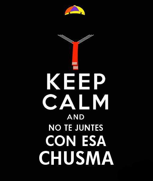 [Image: keep-calm-no-te-juntes-con-esa-chusma.jpg]