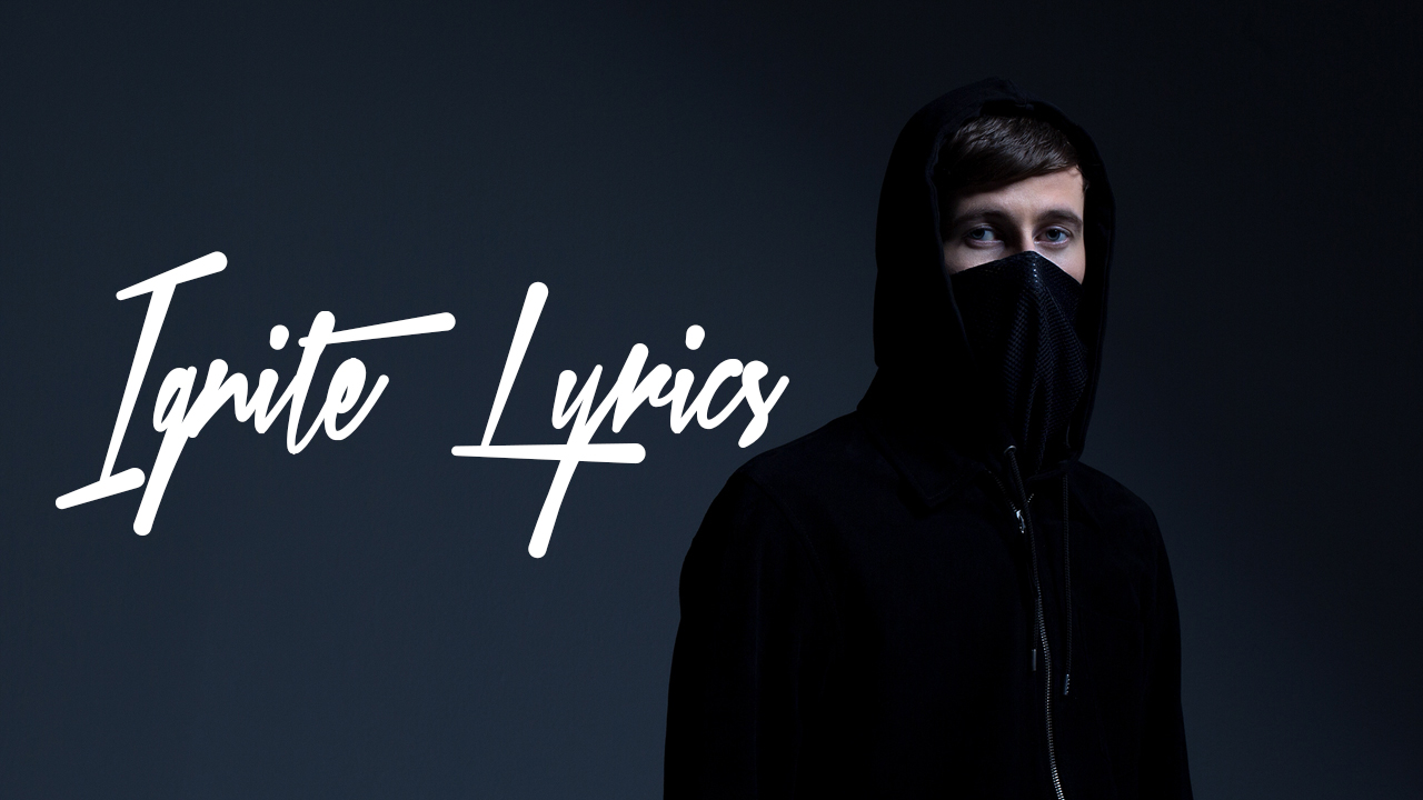 alan walker k 391 ignite ft julie bergan seungri lyrics the alan walker k 391 ignite ft julie bergan seungri lyrics the