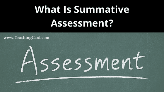 What Is Summative Assessment : Meaning And Kinds Of Summative Assessment | What Is Summative Assessment In Education?
