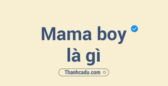 Mama boy là gì?
