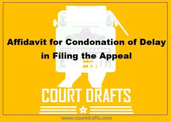 Affidavit For Condonation Of Delay In Filing  The Appeal