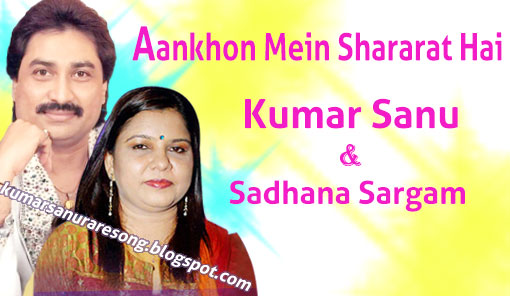 Aankhon Mein Shararat Hai Kumar Sanu Sadhana Sargam Mp3 Rare Love Song Kumar sanu all song, mp3 download. aankhon mein shararat hai kumar sanu