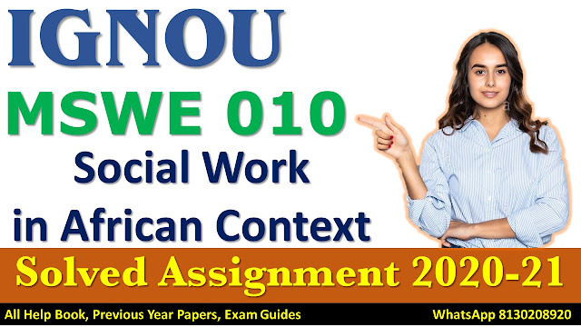 MSWE 010 Solved Assignment 2020-21, IGNOU Solved Assignment 2020-21, MSWE 010