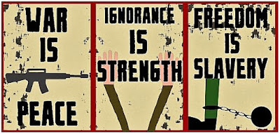 Big Brother "War is Peace" "Ignorance is Strength" "Slavery is Freedom"  propoganda signs