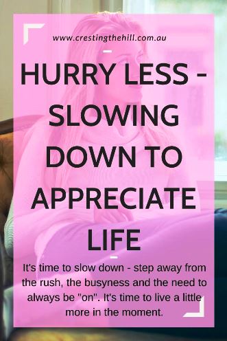 It's time to slow down - step away from the rush, the busyness and the need to always be "on". It's time to live a little more in the moment, to slow down and breathe. #slow #unbusy