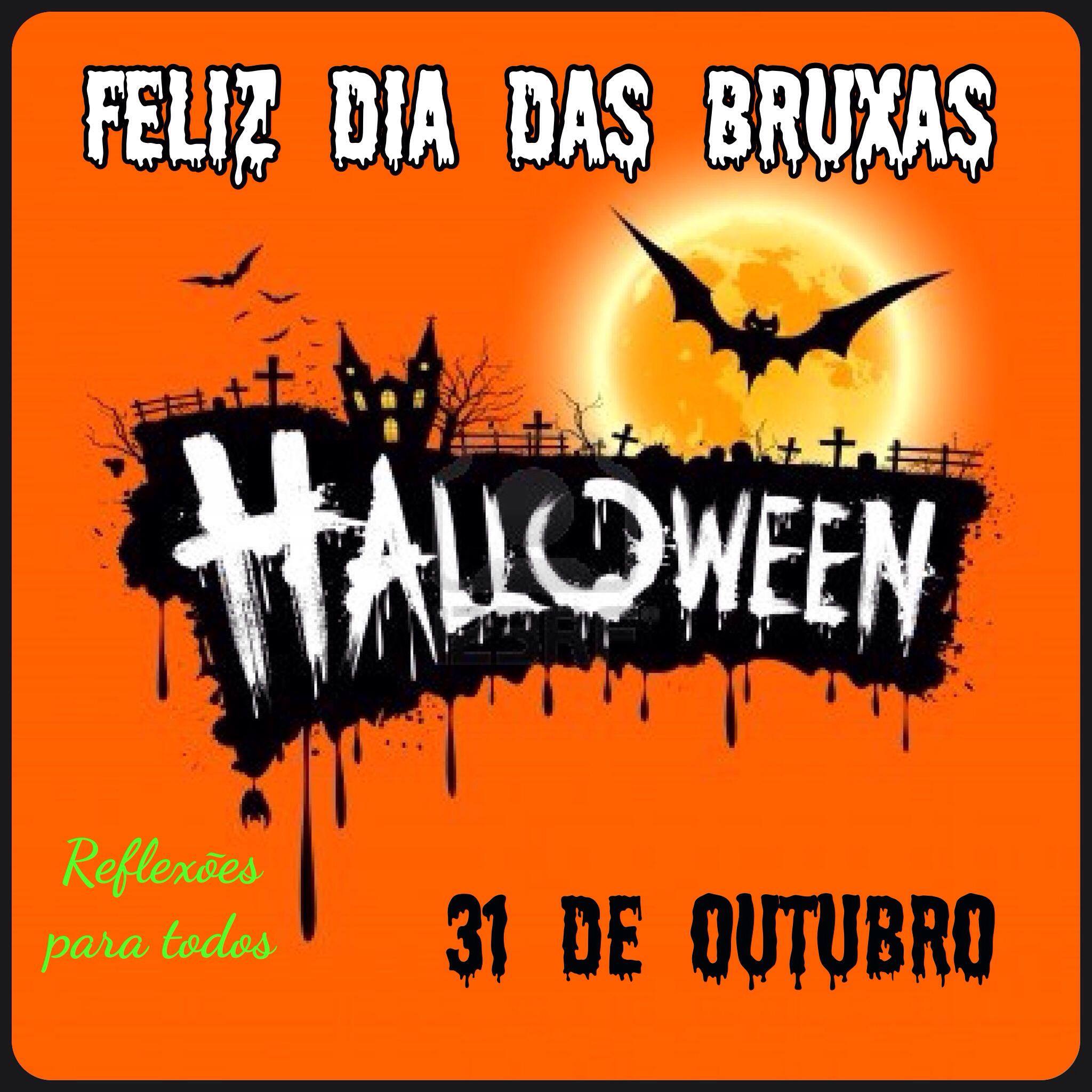 REFLEXÕES PARA TODOS Dia das Bruxas (Halloween) 31 de Outubro