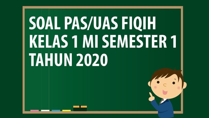 Soal Uas Pas Fiqih Kelas 1 Mi Semester 1 Tahun 2020 Andronezia
