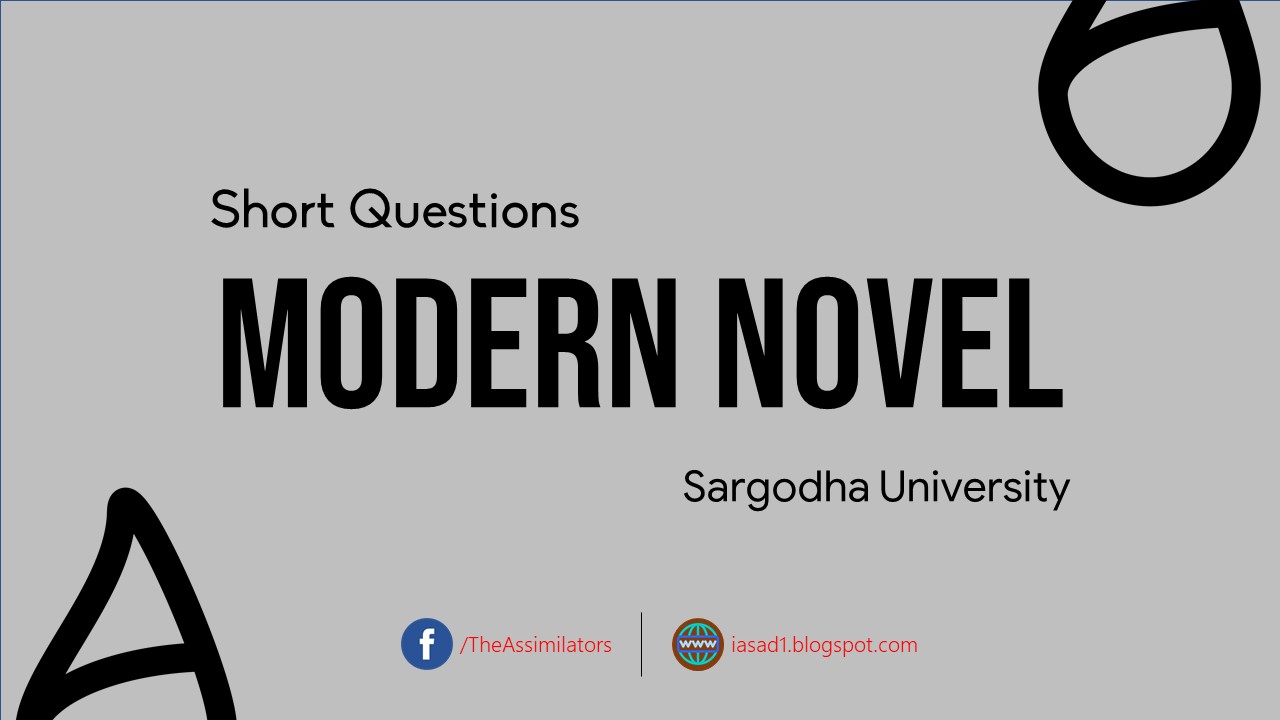 Modern Novel Answers to Short Questions from the Past Papers of Sargodha Univerity
